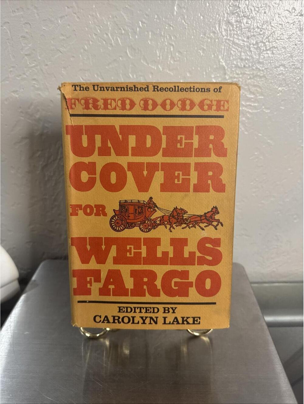 Under Cover for Wells Fargo: The Unvarnished Recollections of Fred Dodge - Book